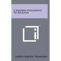 A Modern Philosophy Of Religion