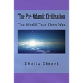 The Pre-Adamic Civilization: The World That Then Was