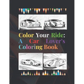 Color Your Ride: A Car Lover's Coloring Book