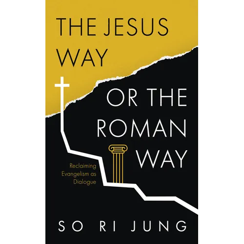 The Jesus Way or the Roman Way: Reclaiming Evangelism as Dialogue