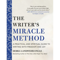 The Writer's Miracle Method: A Practical and Spiritual Guide to Writing with Freedom and Joy