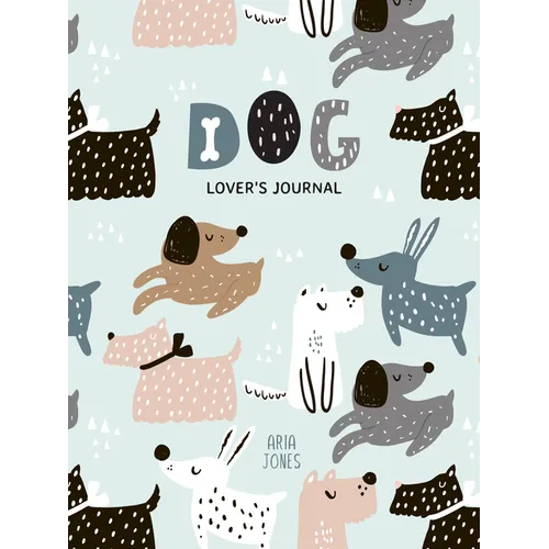 Dog Lover's Blank Journal: A Cute Journal of Wet Noses and Diary Notebook Pages (Dog Lovers, Puppies)