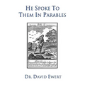 He Spoke to Them in Parables