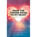 From the Throne Room to My Heart: A 30-Day Interactive Walk with God