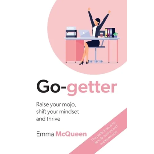 Go-getter: Raise your mojo, shift your mindset and thrive
