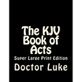 The KJV Book of Acts: Super Large Print Edition