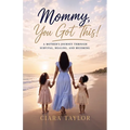 Mommy, You Got This!
