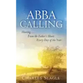 Abba Calling: Hearing From the Father's Heart Everyday of the Year