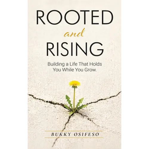 Rooted & Rising: Building a life that holds you while you grow