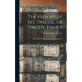 The History of the Tweedie, or Tweedy, Family; a Record of Scottish Lowland Life & Character