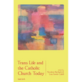 Trans Life and the Catholic Church Today