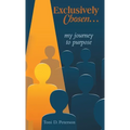 Exclusively Chosen...: my journey to purpose