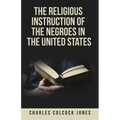 The Religious Instruction of the Negroes in the United States