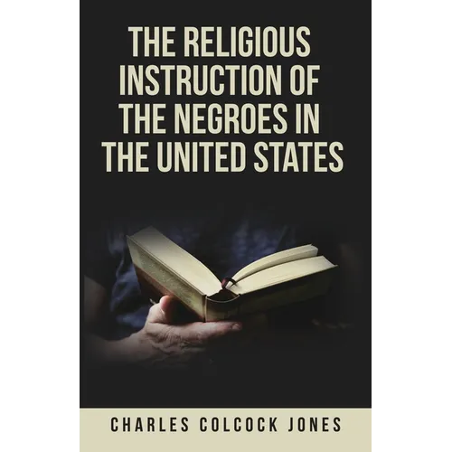 The Religious Instruction of the Negroes in the United States