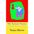 The Instant Voyeur: A Titillating Peek at Sex and Love