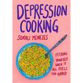 Depression Cooking: Feeding Yourself When It All Feels Too Hard