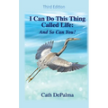 I Can Do This Thing Called Life -- And So Can You!