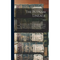 The Putnam Lineage; Historical-genealogical Notes Concerning the Puttenham Family in England, Together With Lines of Royal Descent, and Showing the An