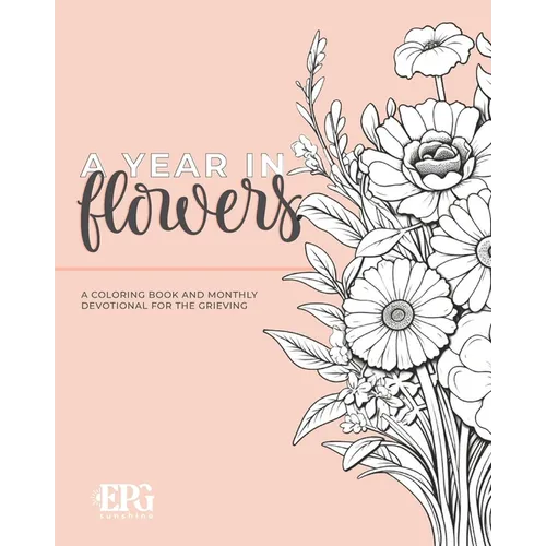 A Year in Flowers: A Coloring Book and Monthly Devotional For the Grieving
