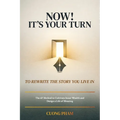 Now! It's Your Turn to Rewrite the Story You Live In, The 6F Method to Cultivate Inner Wealth and Design a Life of Meaning