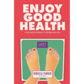 Enjoy Good Health: A Faith-Based Approach to Personal Wellness