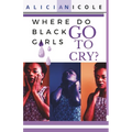 Where Do Black Girls Go To Cry: Author's Cut