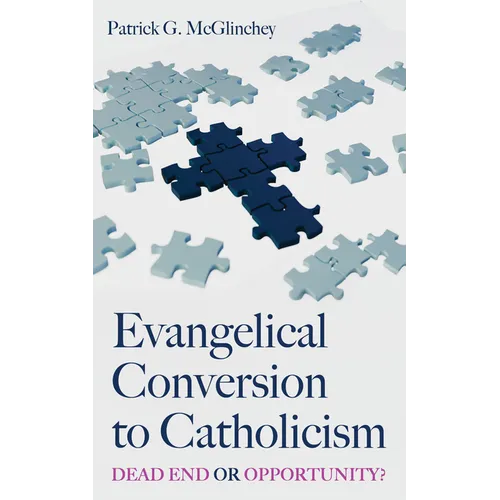 Evangelical Conversion to Catholicism: Dead End or Opportunity?