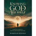 Knowing God for Yourself: A Practical Journey to a Personal Relationship with God
