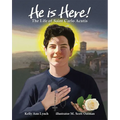 He Is Here!: The Life of Saint Carlo Acutis