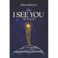 The I SEE YOU Method: Discover the power of conscious choice