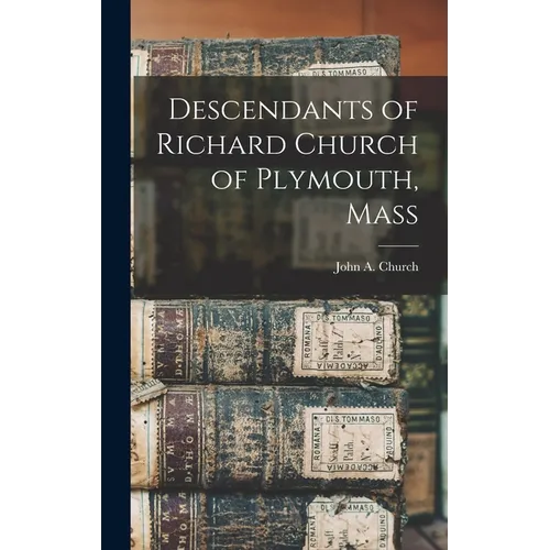 Descendants of Richard Church of Plymouth, Mass