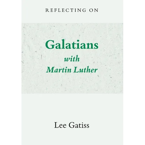 Reflecting on Galatians with Martin Luther