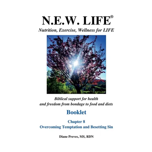 N.E.W. LIFE Booklet-Chapter 8, Overcoming Temptation and Besetting Sin