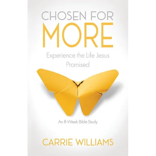 Chosen for More: Experience the Life Jesus Promised