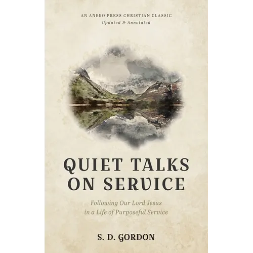 Quiet Talks on Service: Following Our Lord Jesus in a Life of Purposeful Service