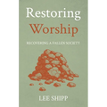 Restoring Worship: Recovering a Fallen Society