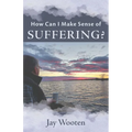 How Can I Make Sense of Suffering?