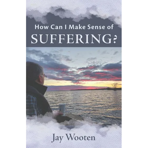 How Can I Make Sense of Suffering?