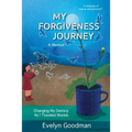 My Forgiveness Journey: Changing My Destiny As I Traveled Worlds, A Memoir