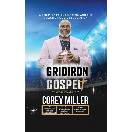 FROM THE GRIDIRON to the GOSPEL The Corey Miller Story