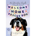 Welcome Home, Rescue Dog: An Interactive Guide & Keepsake Journal