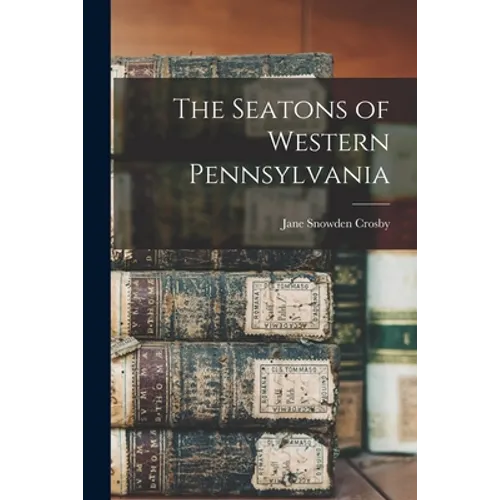 The Seatons of Western Pennsylvania