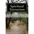 Spiritual Terrorism: True Life Experiences