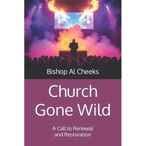 Church Gone Wild: A Call to Renewal and Restoration