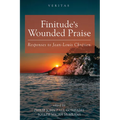 Finitude's Wounded Praise: Responses to Jean-Louis Chrétien
