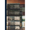 The Pound and Kester Families: Containing an Account of the Ancestry of John Pound (born in 1735) and William Kester (born in 1733) and a Genealogical