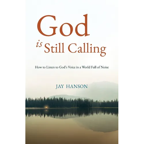 God is Still Calling: How to Listen to God's Voice in a World Full of Noise