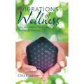 Vibrations of Wellness: Free and Simple Techniques to Vibrant Health