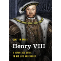 Henry VIII: A Reference Guide to His Life and Works