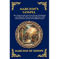 Marcion's Gospel: The Controversial Lost Text of Early Christianity - Unveiling the Alien God, the Rejection of the Old Testament, and the First Bibli